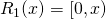 R_1(x) = [0,x)