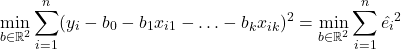 \begin{equation*} \min_{b\in \mathbb{R}^2}\sum_{i=1}^n (y_i - b_0 - b_1 x_{i1}- \hdots - b_k x_{ik})^2   = \min_{b\in \mathbb{R}^2} \sum_{i=1}^n \hat{e_i}^2 \end{equation*}