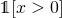 \mathds{1}[x>0]