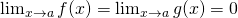 \lim_{x\to a}f(x)=\lim_{x\to a}g(x)=0