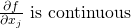 \frac{\partial f}{\partial x_j}\text{ is continuous}