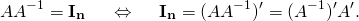 \[AA^{-1} = \mathbf{I_n} \hspace{0.5cm}\Leftrightarrow\hspace{0.5cm} \mathbf{I_n} = (AA^{-1})' = (A^{-1})' A'.\]