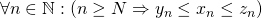 \forall n\in\mathbb N: (n\geq N \Rightarrow y_n \leq x_n \leq z_n)