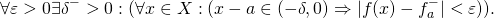 \[\forall\varepsilon>0\exists\delta^->0:(\forall x\in X:(x-a\in(-\delta,0)\Rightarrow |f(x)-f_a^-|<\varepsilon)).\]