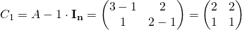 C_1 = A-1\cdot\mathbf{I_n} = \begin{pmatrix} 3-1 & 2\\ 1 & 2-1\end{pmatrix} = \begin{pmatrix} 2 & 2\\ 1 & 1\end{pmatrix}