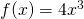 f(x) = 4x^3