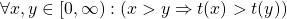 \forall x,y\in [0,\infty):(x>y\Rightarrow t(x)>t(y))