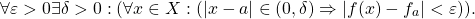 \[\forall\varepsilon>0\exists\delta>0:(\forall x\in X:(|x-a|\in(0,\delta)\Rightarrow |f(x)-f_a|<\varepsilon)).\]