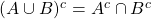 (A \cup B)^c= A^c \cap B^c